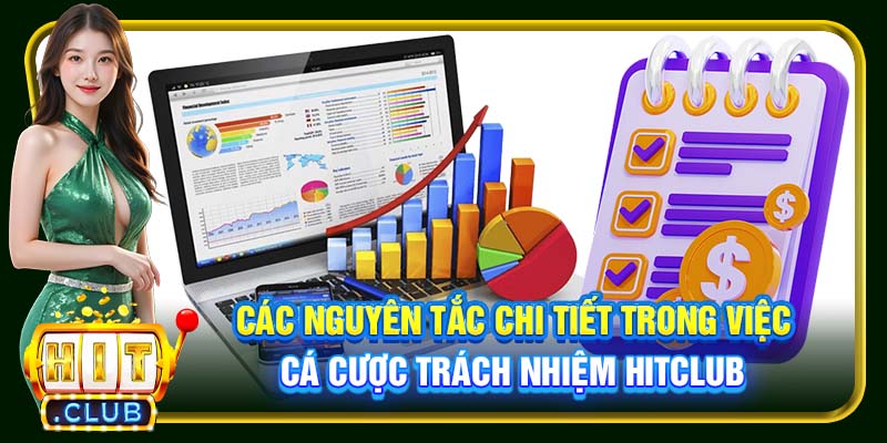 Các nguyên tắc chi tiết trong việc cá cược trách nhiệm Hitclub