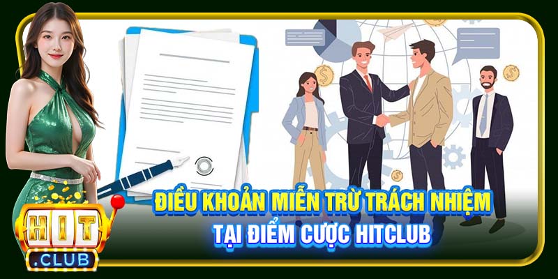 Điều khoản miễn trừ trách nhiệm tại điểm cược Hitclub