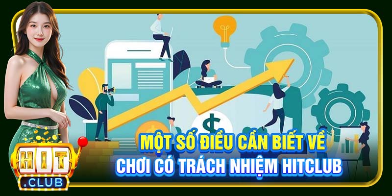 Một số điều cần biết về chơi có trách nhiệm Hitclub